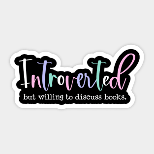 Introverted but willing to discuss books Sticker